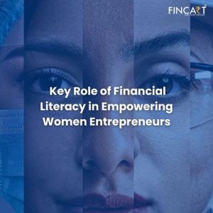 Read more about the article Key Role of Financial Literacy in Empowering Women Entrepreneurs
