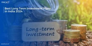 Read more about the article Best Long-Term Investment Plans in India 2024