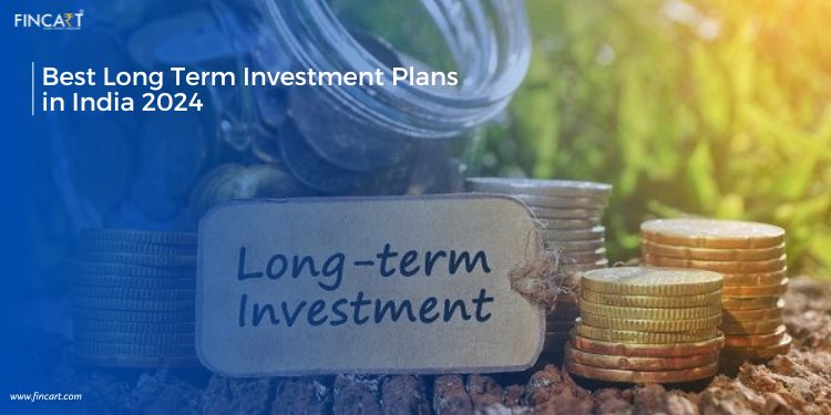 You are currently viewing Best Long-Term Investment Plans in India 2024