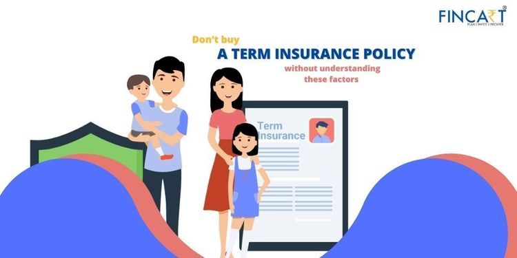 You are currently viewing Don’t Buy a Term Insurance Policy Without Understanding These Factors