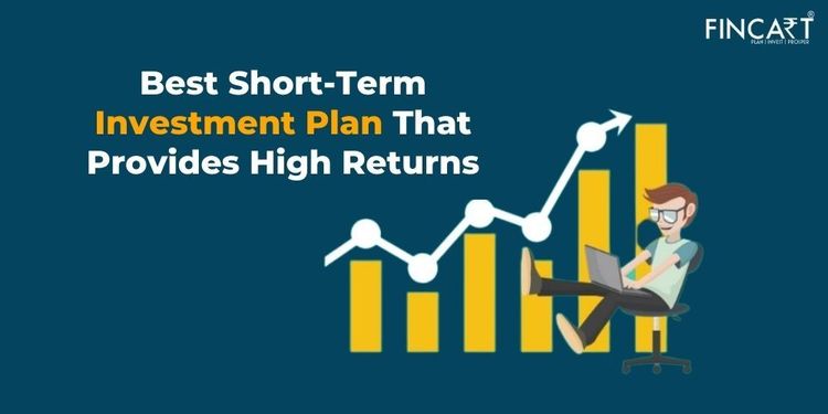 You are currently viewing Which is The Best Short-Term Investment Plan That Provides High Returns?