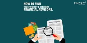 Read more about the article How to Find Trustworthy & Efficient Financial Advisors?