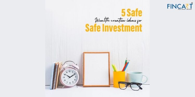 You are currently viewing 5 Safe Ideas of Wealth Creation for Safe Investment
