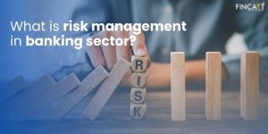 Read more about the article What is Risk Management in The Banking Sector?