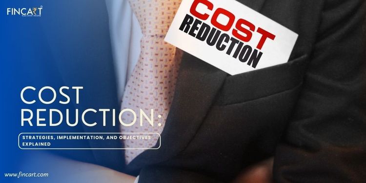 You are currently viewing Cost Reduction: Strategies, Implementation, And Objectives Explained