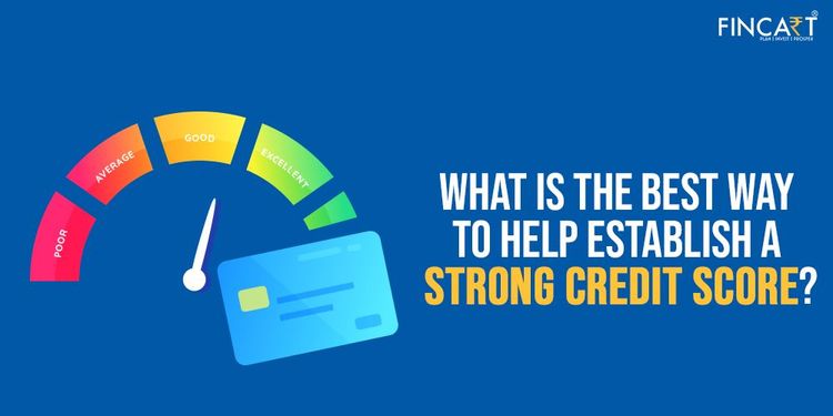 You are currently viewing What is The Best Way to Help Establish a Strong Credit Score?