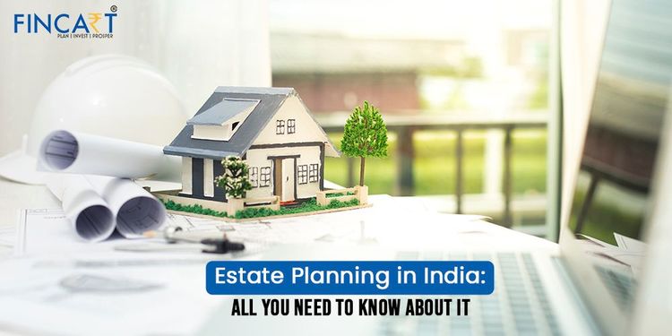 You are currently viewing Estate Planning in India: All You Need to Know About It