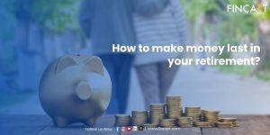 Read more about the article How to Make Money Last in Your Retirement