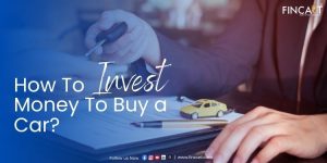 Read more about the article How To Invest Money To Buy a Car?