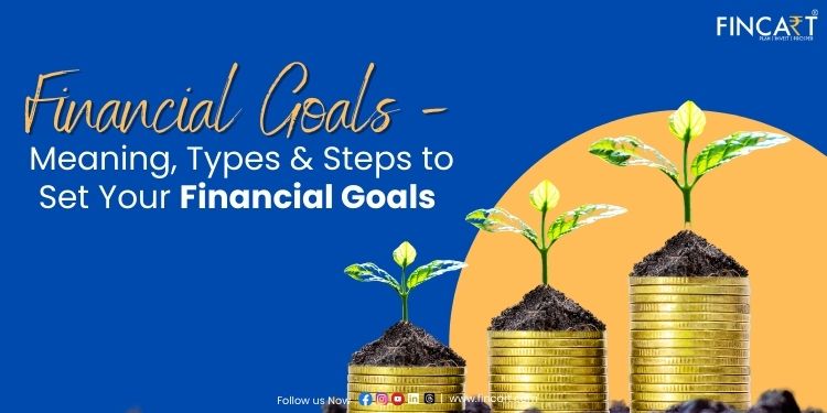 You are currently viewing Financial Goals – Meaning, Types & Steps to Set Your Financial Goals