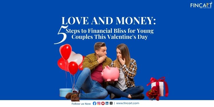 Read more about the article Love and Money: 5 Steps to Financial Bliss for Young Couples This Valentine’s Day 2024