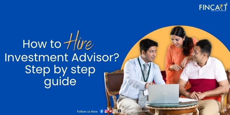You are currently viewing Investment Advisor – How to Hire? A Complete Guide