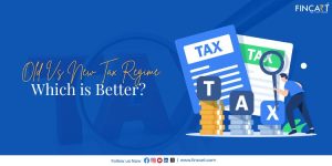 Read more about the article Old Vs New Tax Regime: Which is Better New Or Old Tax Regime?