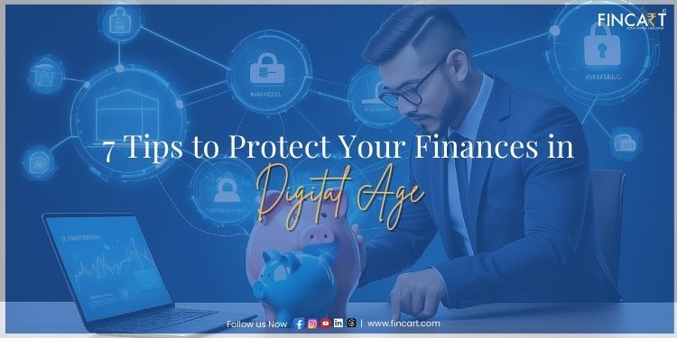 You are currently viewing 7 Tips to Protect Your Finances in the Digital Age
