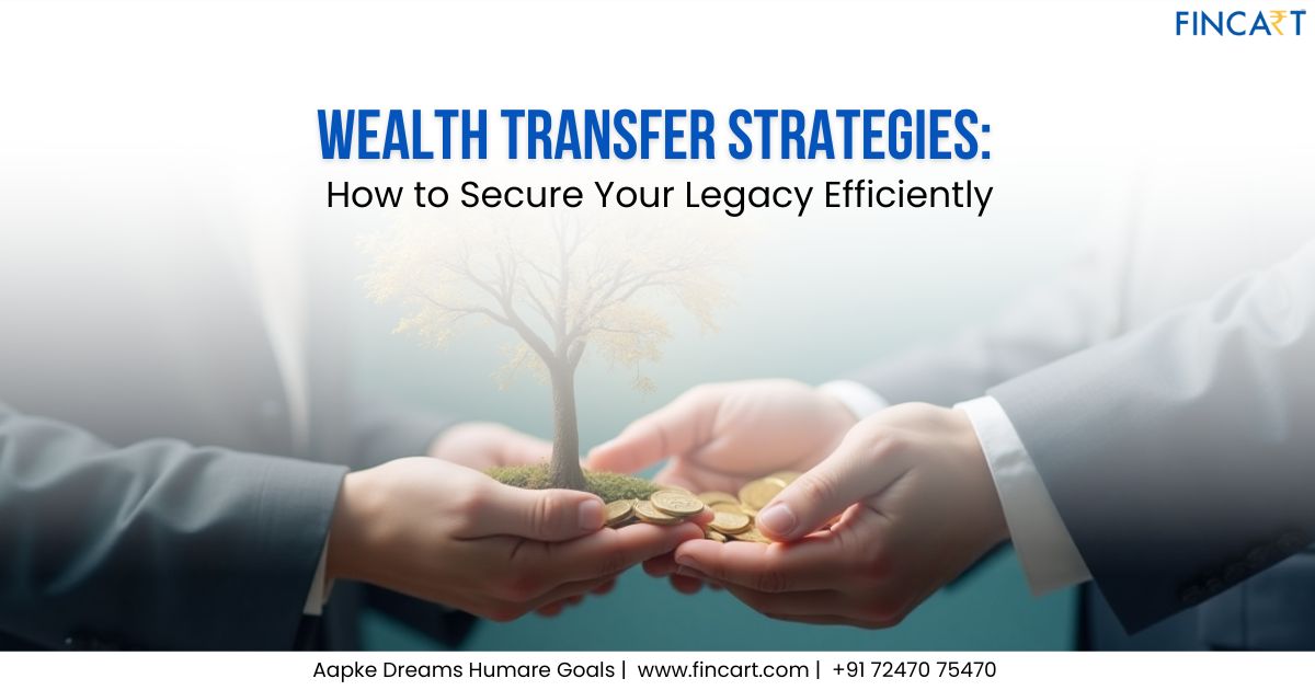 You are currently viewing Wealth Transfer Strategies: How to Secure Your Legacy Efficiently