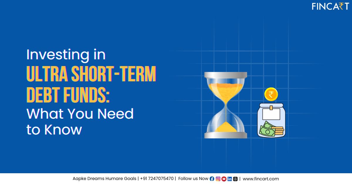 You are currently viewing Investing in Ultra Short-Term Debt Funds: What You Need to Know