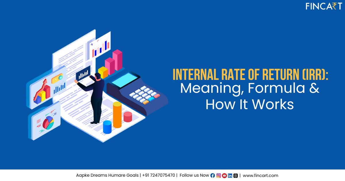 You are currently viewing Internal Rate of Return (IRR): Meaning, Formula & How It Works