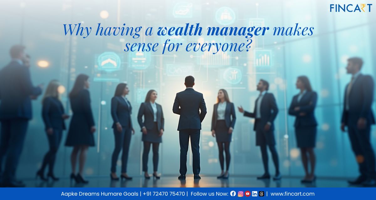 You are currently viewing Why having a wealth manager makes sense for everyone?