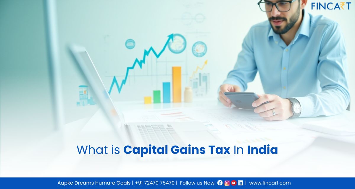 You are currently viewing What is Capital Gains Tax In India: Types, Tax Rates, Calculation, Exemptions & Tax Saving