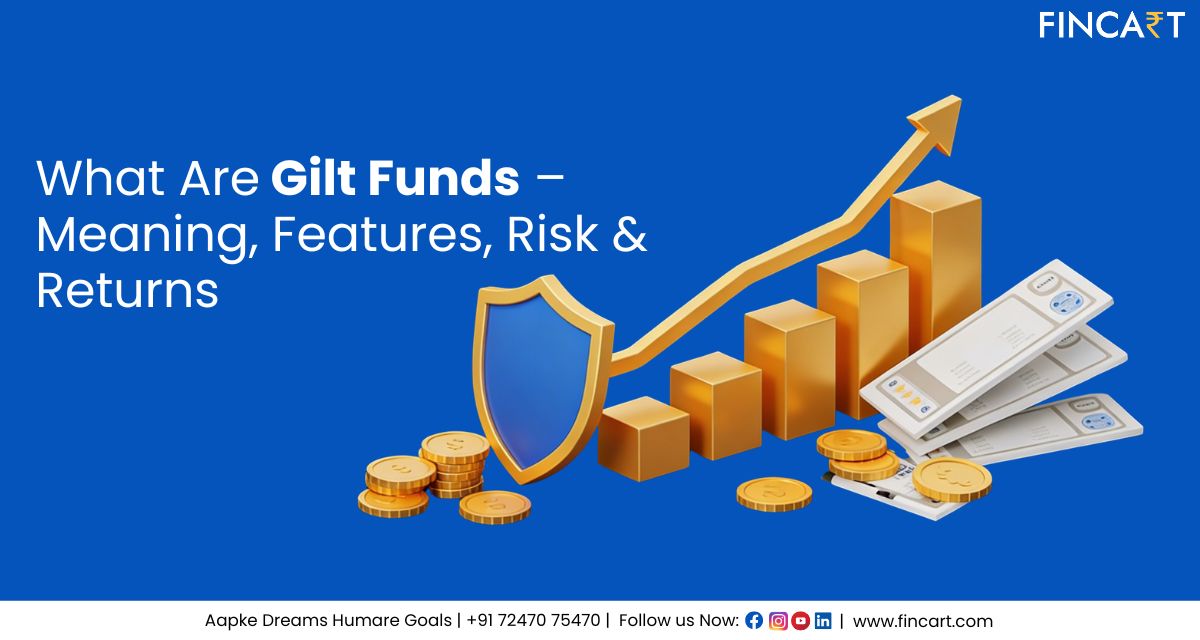 You are currently viewing What Are Gilt Funds – Meaning, Features, Risk & Returns